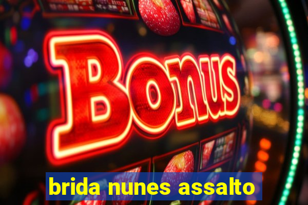 brida nunes assalto